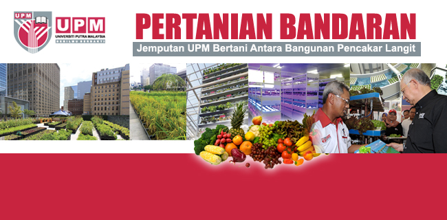 Pertanian Bandaran: Jemputan UPM Bertani Antara Bangunan Pencakar Langit