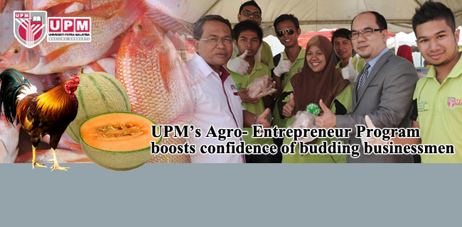 UPM’s agro-entrepreneur programmes gives know-how to budding businessmen